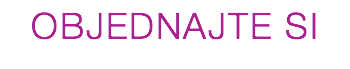 OBJEDNAJTE SI
