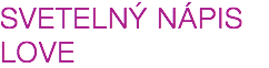 SVETELNÝ NÁPIS LOVE